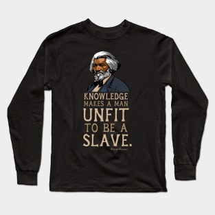 Frederick Douglass Quote Gift for Black History Month Long Sleeve T-Shirt